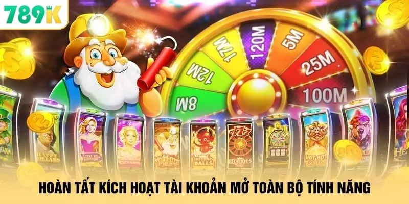 Hoàn tất kích hoạt tài khoản mở toàn bộ tính năng