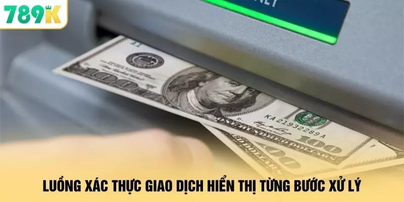 Luồng xác thực giao dịch hiển thị từng bước xử lý
