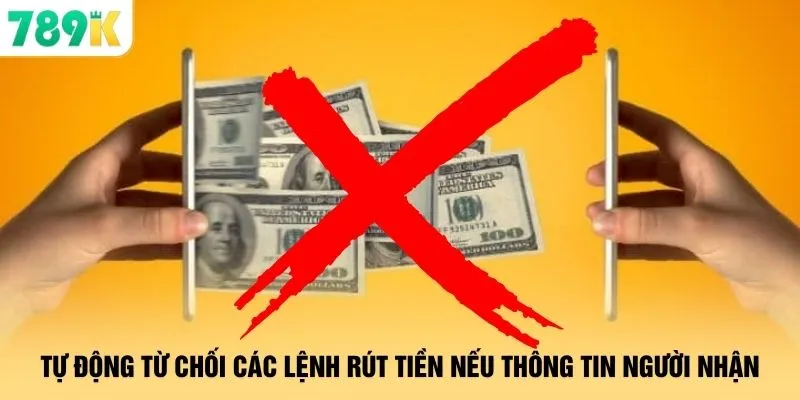 Tự động từ chối các lệnh rút tiền nếu thông tin người nhận